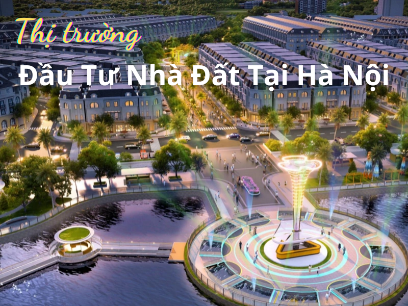 Nên Chọn Đầu Tư Bất Động Sản Dài Hạn Hay Ngắn Hạn Tại Hà Nội?